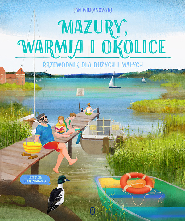 Mazury, Warmia i okolice Przewodnik dla dużych i małych