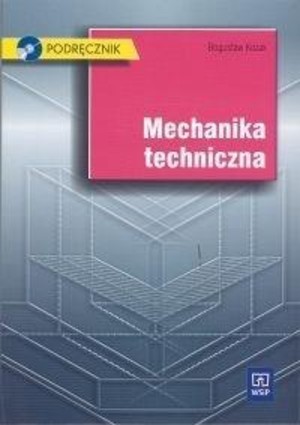 Mechanika techniczna. Podręcznik dla technikum mechanicznego + CD