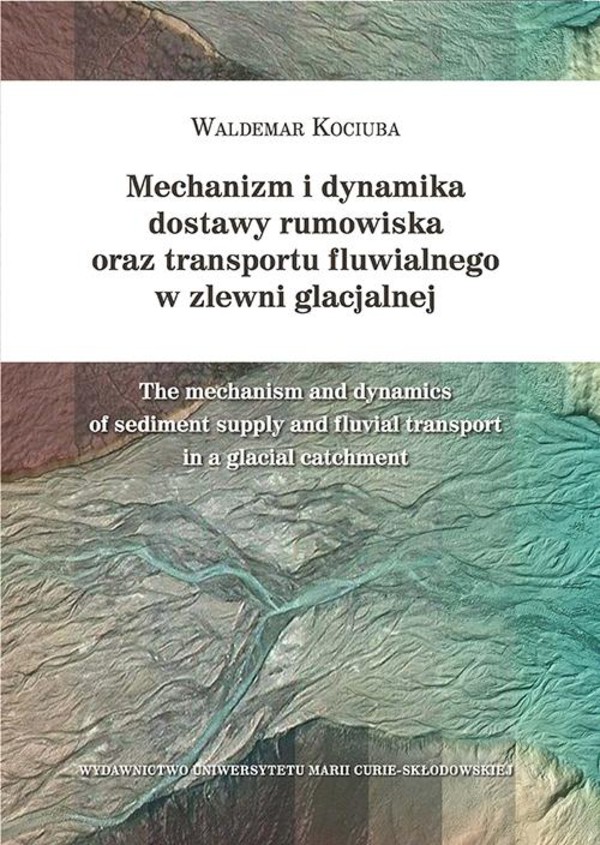 Mechanizm i dynamika dostawy rumowiska oraz transportu fluwialnego w zlewni glacjalnej - pdf