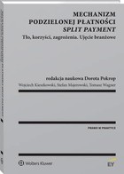 Mechanizm podzielonej płatności split payment - pdf Tło, korzyści, zagrożenia. Ujęcie branżowe