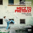 Mecz to pretekst - Audiobook mp3 Futbol, wojna, polityka