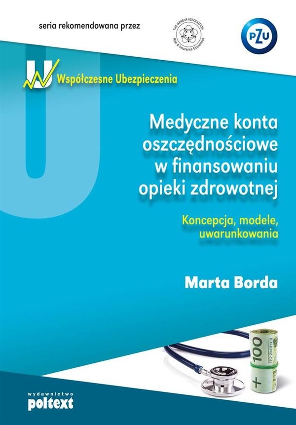 Medyczne konta oszczędnościowe w finansowaniu opieki zdrowotnej Koncepcja, modele, uwarunkowania