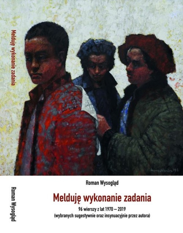 Melduję wykonanie zadania 96 wierszy z lat 1970-2019 (wybranych sugestywnie oraz insynuacyjnie przez autora)