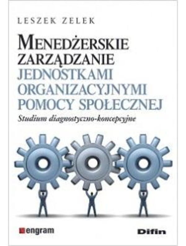 Menedżerskie zarządzanie jednostkami Studium diagnostyczno-koncepcyjne