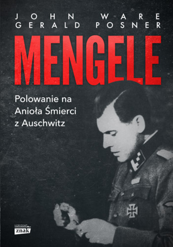 Mengele. Polowanie na anioła śmierci z Auschwitz