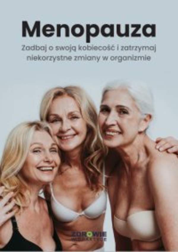 Menopauza. Zadbaj o swoją kobiecość i zatrzymaj niekorzystne zmiany w organizmie - mobi, epub, pdf