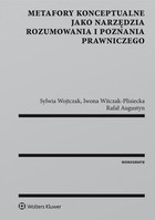 Metafory konceptualne jako narzędzia rozumowania i poznania prawniczego - pdf