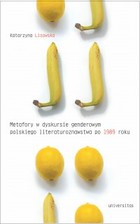 Okładka:Metaforyczność w dyskursie genderowym polskiego literaturoznawstwa po 1989 roku 