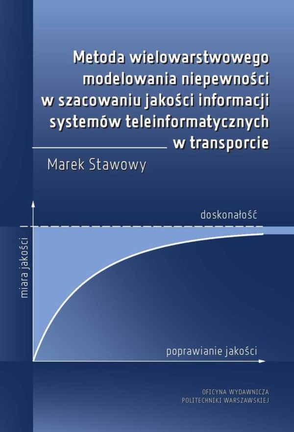Metoda wielowarstwowego modelowania niepewności w szacowaniu jakości informacji systemów teleinformatycznych w transporcie - pdf