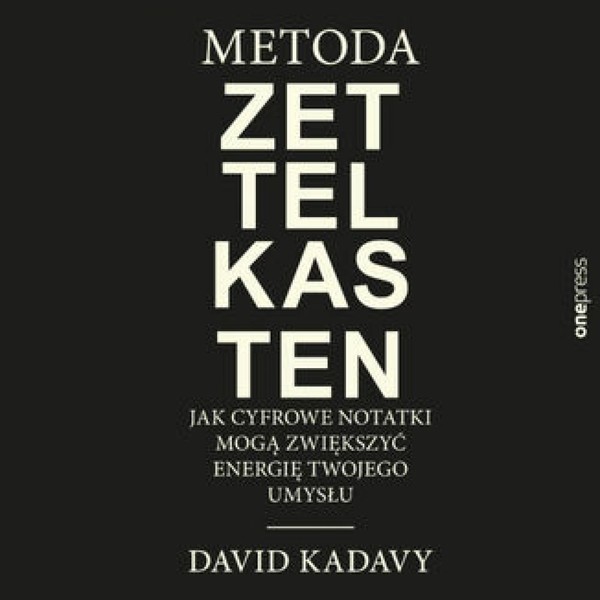 Metoda Zettelkasten. Jak cyfrowe notatki mogą zwiększyć energię Twojego umysłu - Audiobook mp3