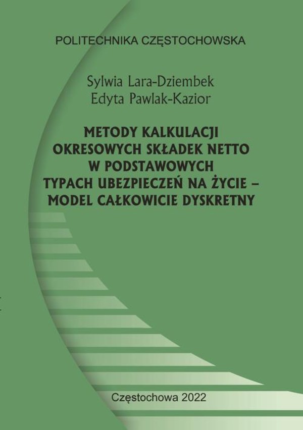 Metody kalkulacji okresowych składek netto w podstawowych typach ubezpieczeń na życie - model całkowicie dyskretny - pdf