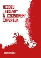 Między "białym" a "czerwonym" imperium - pdf