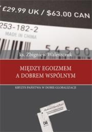 Między egoizmem a dobrem wspólnym Kryzys Państwa w dobie globalizacji