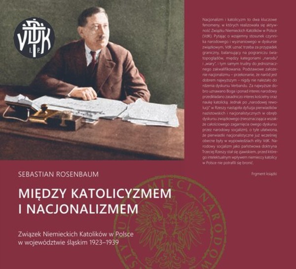 Między katolicyzmem i nacjonalizmem Związek Niemieckich Katolików w Polsce w województwie śląskim 1923-1939