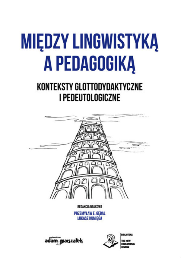 Między lingwistyką a pedagogiką Konteksty glottodydaktyczne i pedeutologiczne