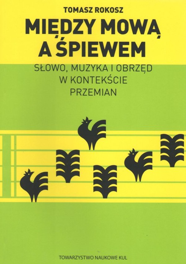 Między mową a śpiewem Słowo, muzyka i obrzęd w kontekście przemian.