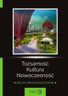 Tożsamość Kultura Nowoczesność - pdf Miejsce Doświadczenie Tom III