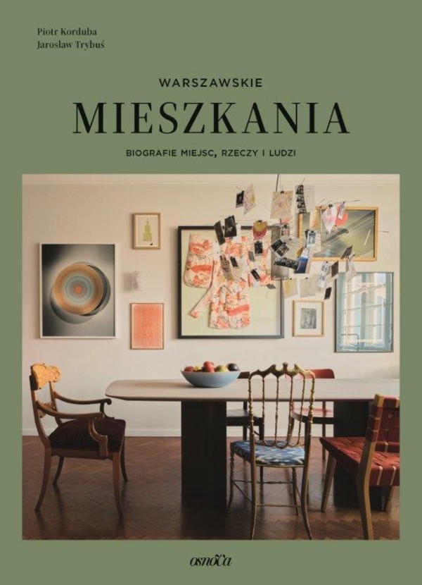 Mieszkania warszawskie Biografie miejsc, rzeczy i ludzi