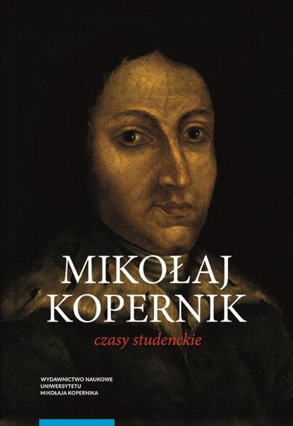 Mikołaj Kopernik. Czasy studenckie. Kraków, Bolonia, Rzym, Padwa i Ferrara (1491-1503). Miejsca - ludzie - książki - pdf