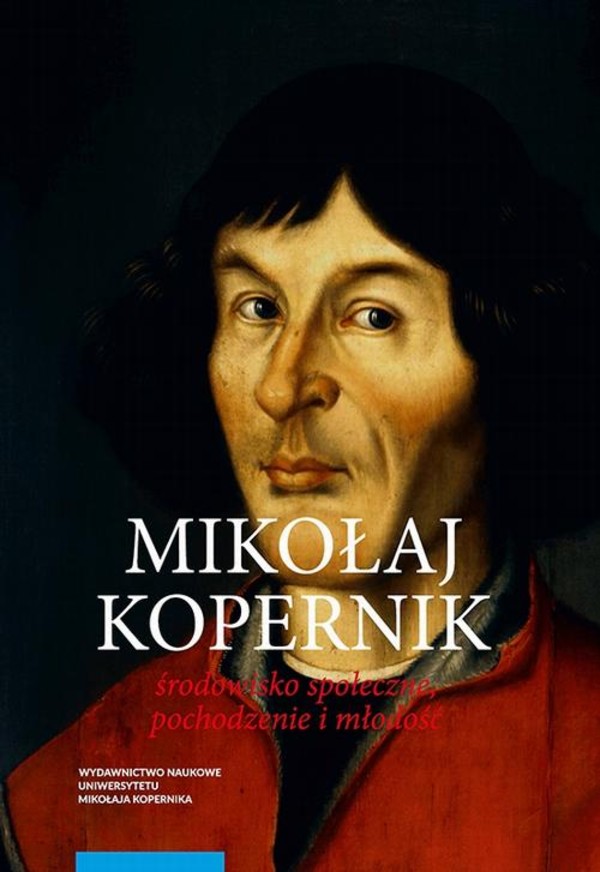 Mikołaj Kopernik. Środowisko społeczne, pochodzenie i młodość - pdf