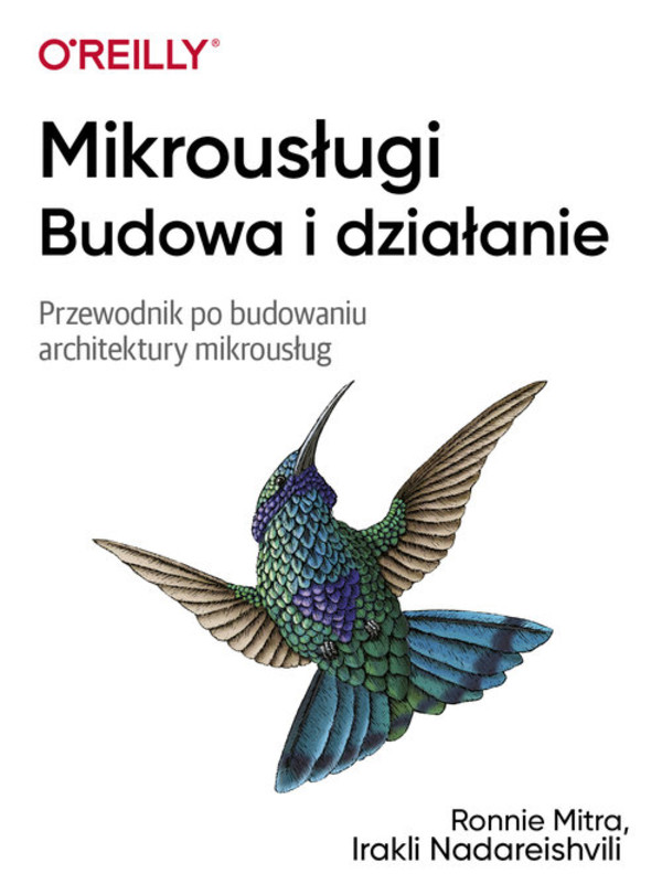 Mikrousługi Budowa i działanie Przewodnik po budowaniu architektury mikrousług