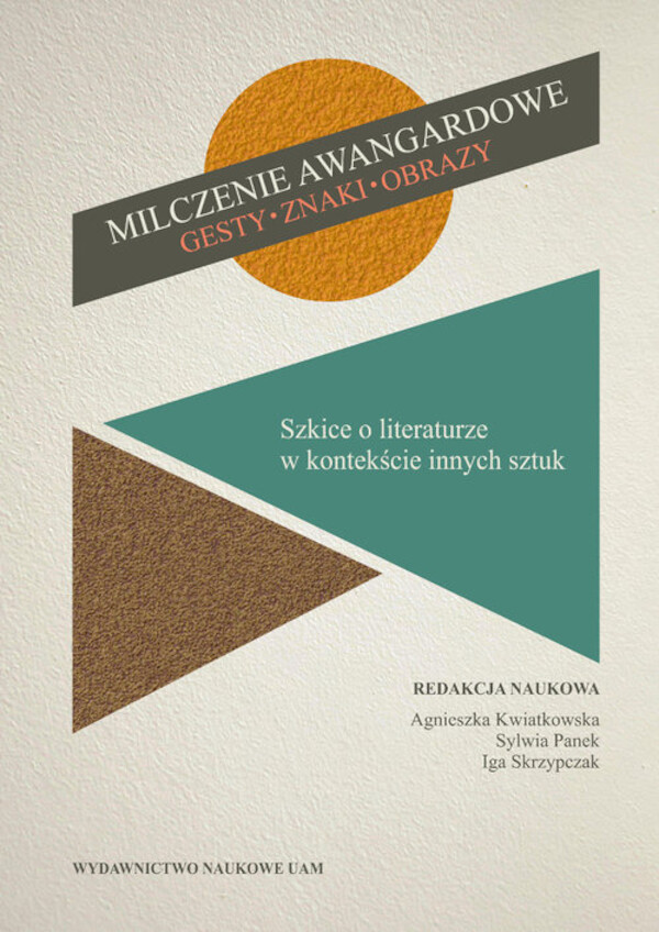 Milczenie awangardowe. Gesty, znaki, obrazy. Szkice o literaturze w kontekście innych sztuk