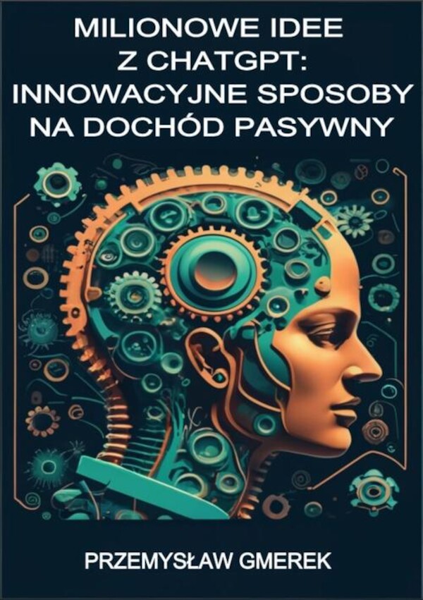 Milionowe idee z ChatGPT: Innowacyjne sposoby na dochód pasywny - mobi, epub, pdf