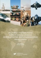 Militarne i pozamilitarne aspekty współczesnego bezpieczeństwa międzynarodowego. Wybrane problemy. T. 2 - pdf