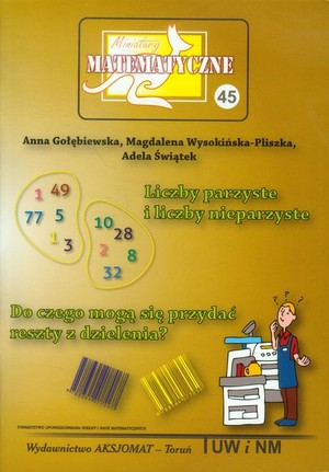 Miniatury Matematyczne tomik 45 * Liczby parzyste i liczby nieparzyste * Do czego mogą się przydać reszty z dzielenia?