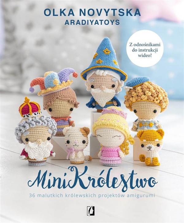 MiniKrólestwo 36 malutkich królewskich projektów amigurumi