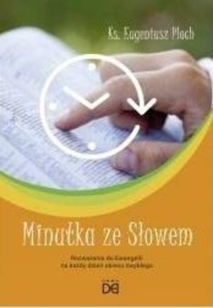 Minutka ze Słowem Rozważania do Ewangelii na każdy dzień okresu zwykłego