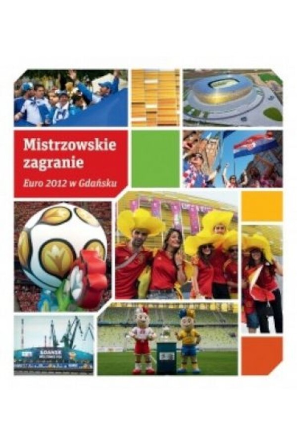 Mistrzowskie zagranie. euro 2012 w gdańsku