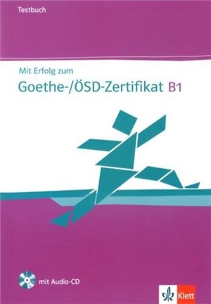 Mit Erfolg zum Goethe-/ÖSD-Zertifikat B1. Testbuch Testy + CD
