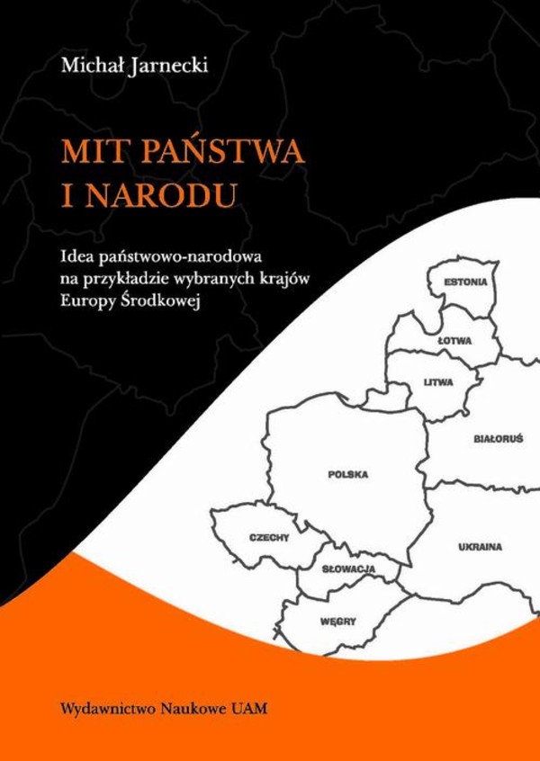 Mit państwa i narodu. Idea państwowo-narodowa na przykładzie wybranych krajów Europy Środkowej - pdf