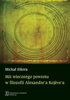 Mit wiecznego powrotu w filozofii Alexandre`a Kojeve`a - pdf