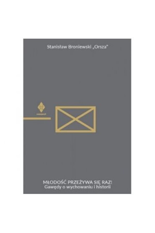 Młodość przeżywa się raz. Gawędy o wychowaniu i historii