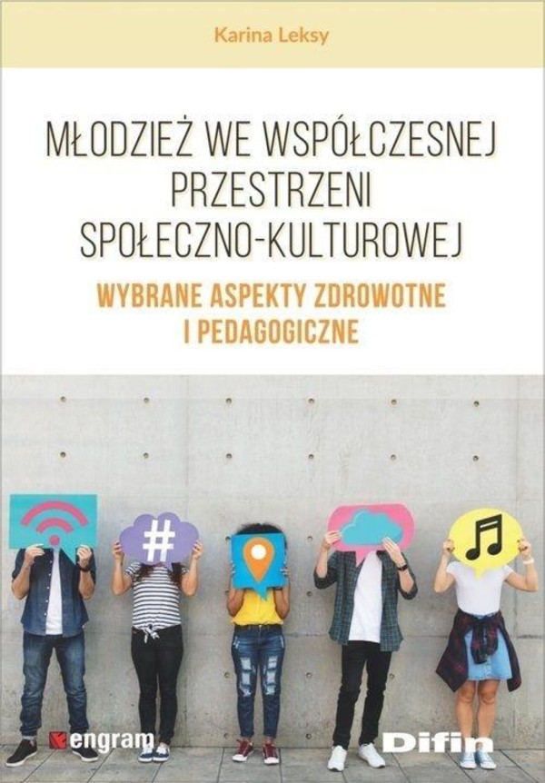 Młodzież we współczesnej przestrzeni społeczno-kulturowej Wybrane aspekty zdrowotne i pedagogiczne