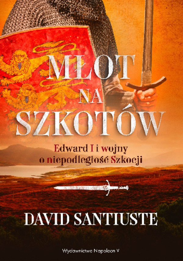 Młot na Szkotów Edward I i wojny o niepodległość