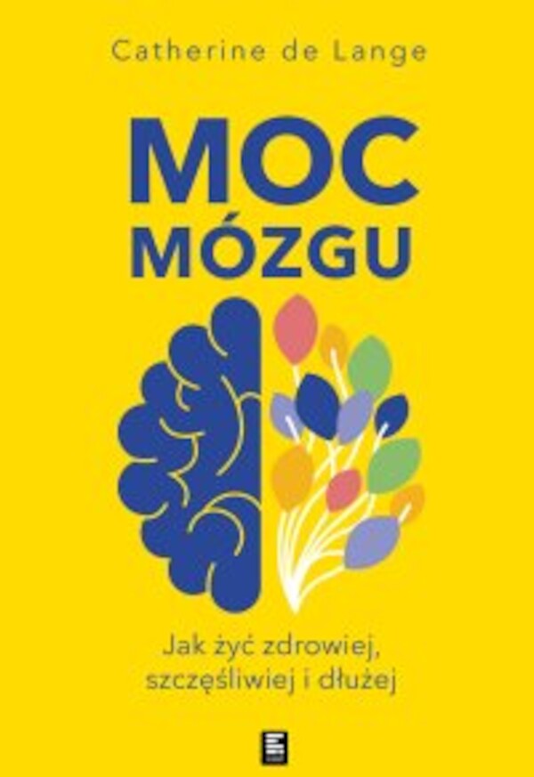 Moc mózgu. Co robić, żeby mózg był zdrowy i szczęśliwy - mobi, epub