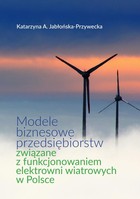 Modele biznesowe przedsiębiorstw związane z funkcjonowaniem elektrowni wiatrowych w Polsce - pdf