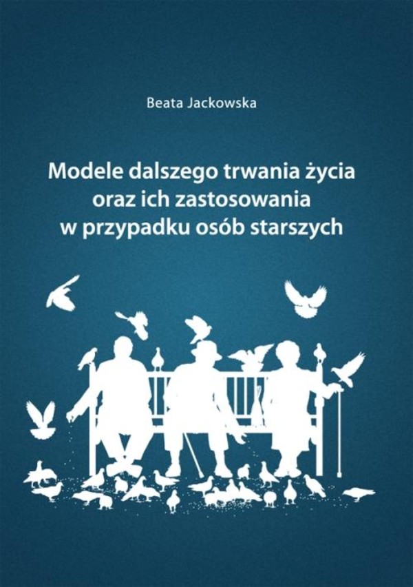 Modele dalszego trwania życia oraz ich zastosowania w przypadku osób starszych - pdf