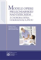 Modele opieki pielęgniarskiej nad dzieckiem z chorobą ostrą i zagrażającą życiu - mobi, epub