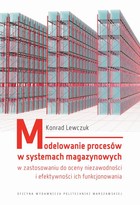 Modelowanie procesów w systemach magazynowych w zastosowaniu do oceny niezawodności i efektywności ich funkcjonowania - pdf