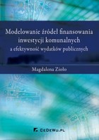 Modelowanie źródeł finansowania inwestycji komunalnych a efektywność wydatków publicznych - pdf