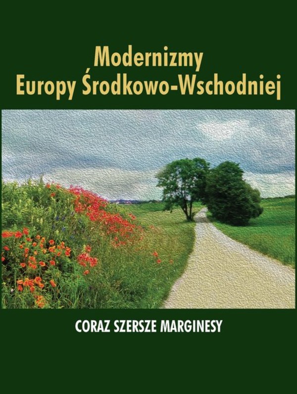 Modernizmy Europy Środkowo-Wschodniej Coraz szersze marginesy