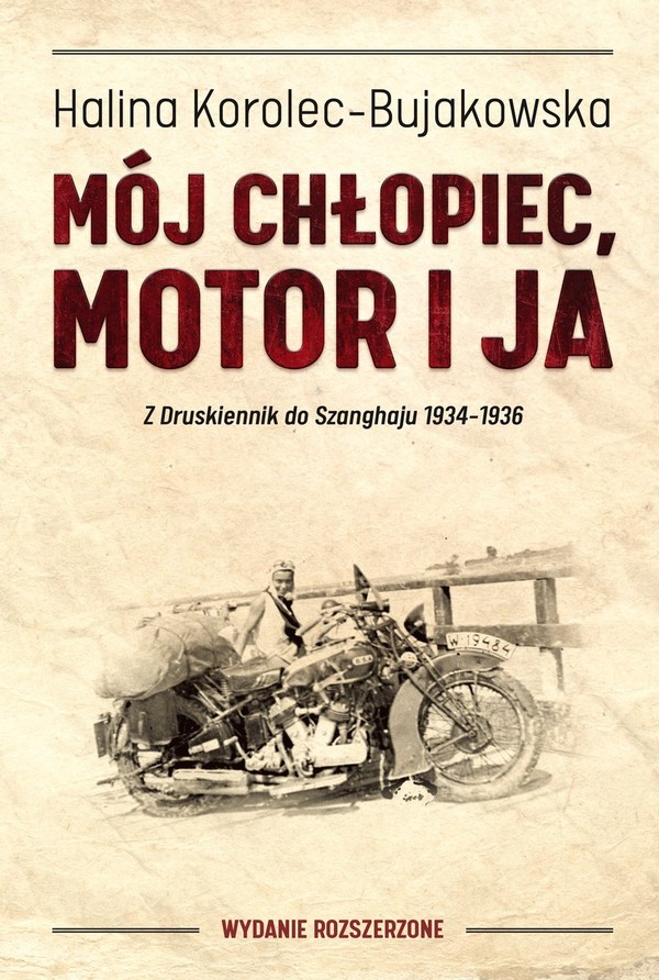 Mój chłopiec, motor i ja Z Druskiennik do Szanghaju 1934-1936
