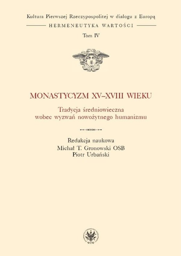 Monastycyzm XV-XVIII w. Tradycja średniowieczna wobec wyzwań nowożytnego humanizmu