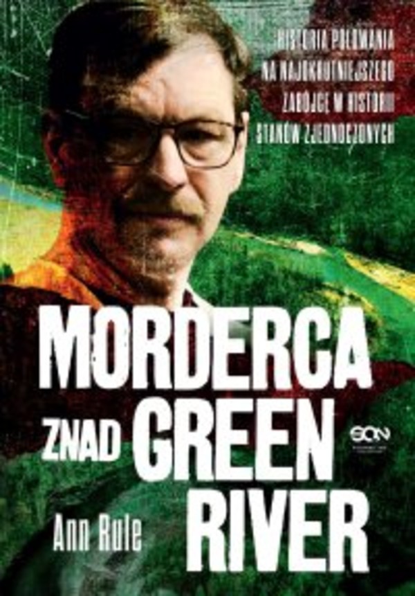 Morderca znad Green River. Historia polowania na najokrutniejszego zabójcę w historii Stanów Zjednoczonych - mobi, epub