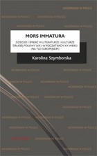 Mors immatura - mobi, epub, pdf Dziecko i śmierć w literaturze i kulturze drugiej połowy XIX i w początkach XX wieku (na tle europejskim)