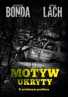 Motyw ukryty. Zbrodnie, sprawcy i ofiary Z archiwum profilera - mobi, epub